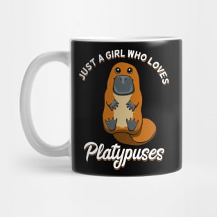Just a girl who loves Platypuses Cute Duckbill Mug
